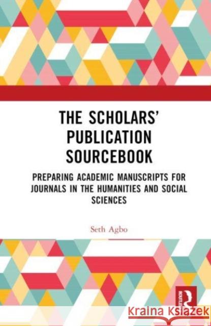 The Scholars’ Publication Sourcebook Seth Agbo 9781032932491 Taylor & Francis Ltd