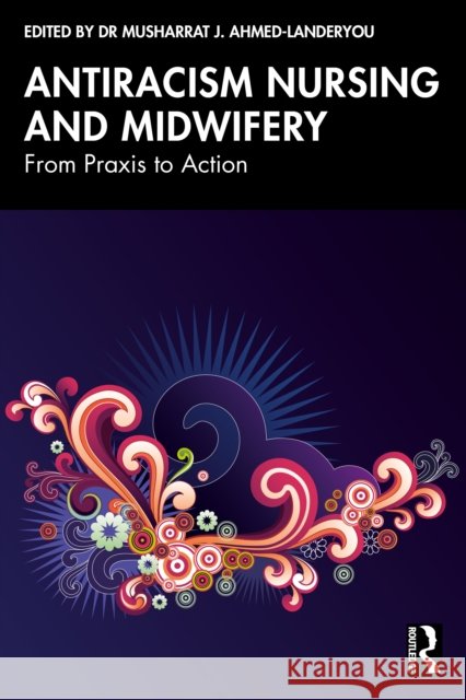 Antiracism Nursing and Midwifery: From Praxis to Action  9781032933177 Routledge