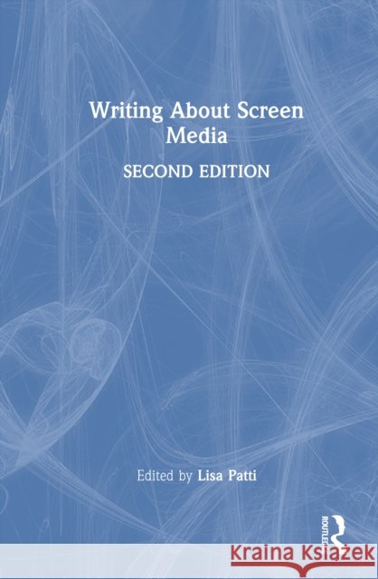 Writing about Screen Media Lisa Patti 9781032933771 Routledge