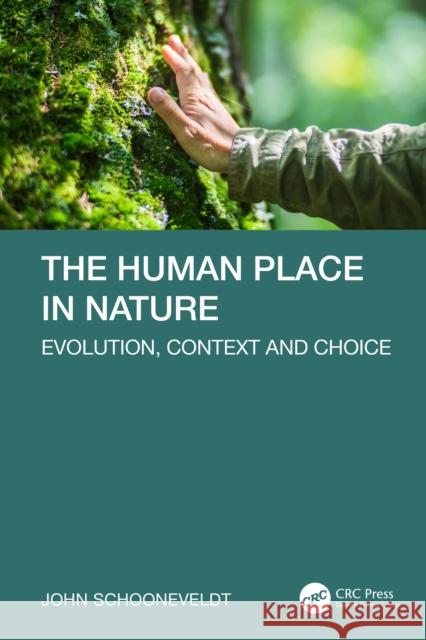 The Human Place in Nature: Evolution, Context and Choice John Schooneveldt 9781032935959 CRC Press