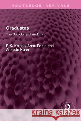 Graduates: The Sociology of an Elite Annette Kuhn 9781032936338 Routledge