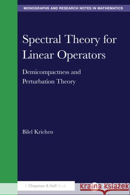 Spectral Theory for Linear Operators: Demicompactness and Perturbation Theory Bilel Krichen 9781032936352 CRC Press