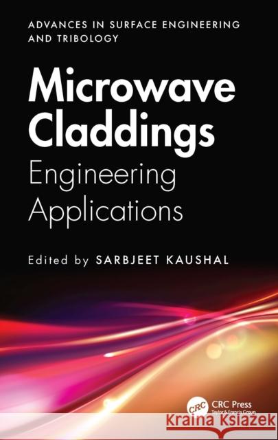 Microwave Claddings: Engineering Applications Sarbjeet Kaushal 9781032936550 CRC Press