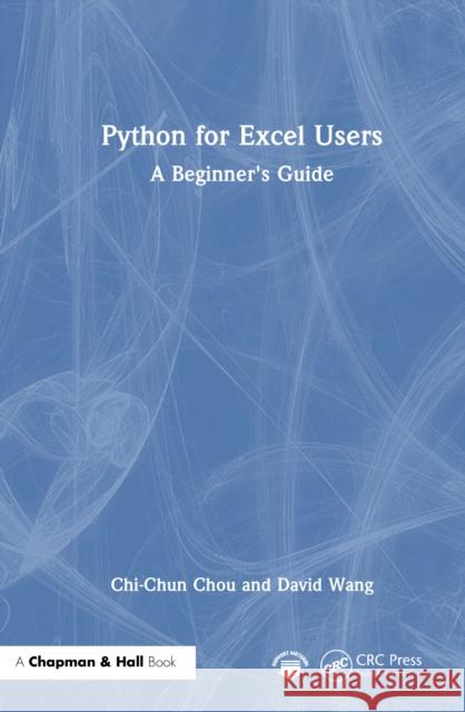 Python for Excel Users: A Beginner's Guide David Wang 9781032936765
