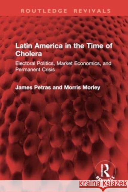 Latin America in the Time of Cholera Morris Morley 9781032937465