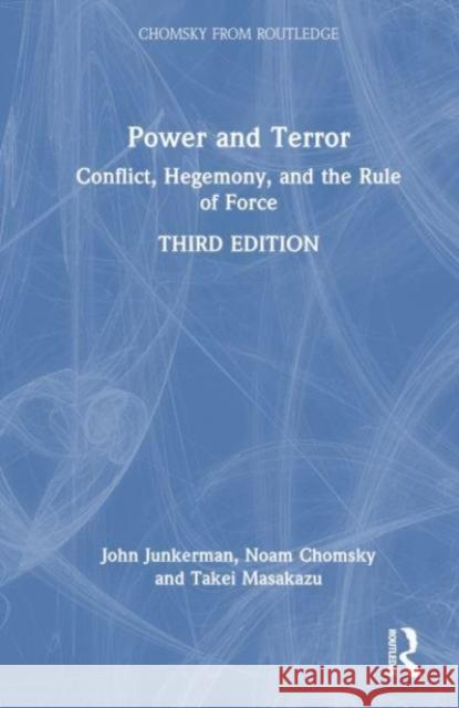 Power and Terror: Conflict, Hegemony, and the Rule of Force Noam Chomsky John Junkerman Takei Masakazu 9781032937519 Routledge