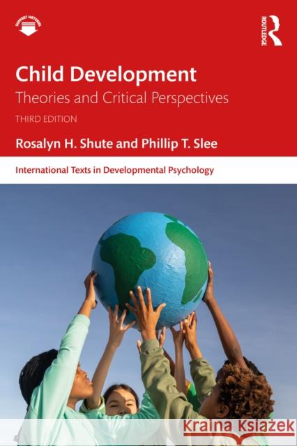 Child Development: Theories and Critical Perspectives Phillip T. (Flinders University, Australia) Slee 9781032938011