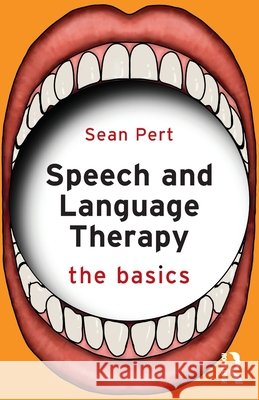 Speech and Language Therapy: The Basics Sean Pert 9781032938783 Routledge