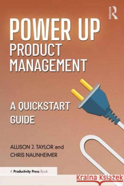 Power Up Product Management Christopher Naunheimer 9781032939520 Taylor & Francis Ltd