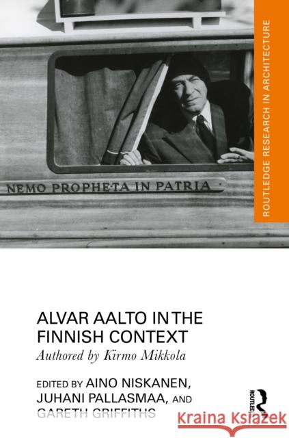 Alvar Aalto in the Finnish Context Aino Niskanen Juhani Pallasmaa Gareth Griffiths 9781032939568