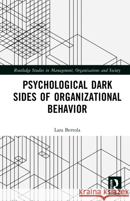 Psychological Dark Sides of Organizational Behavior Lara Bertola 9781032940052 Routledge