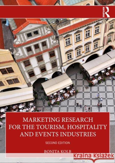 Marketing Research for the Tourism, Hospitality and Events Industries Bonita Kolb 9781032940380 Routledge