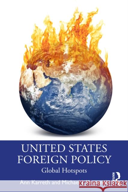 United States Foreign Policy: Global Hotspots Michael J. Kryzanek 9781032940939