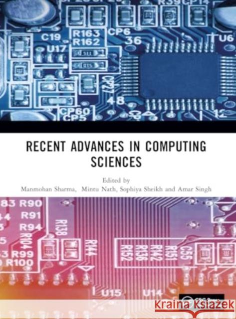 Recent Advances in Computing Sciences Manmohan Sharma Mintu Nath Sophiya Sheikh 9781032943473 CRC Press