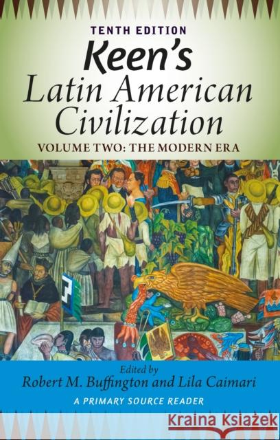 Keen's Latin American Civilization, Volume 2: A Primary Source Reader, Volume Two: The Modern Era Robert M. Buffington 9781032943824 Routledge