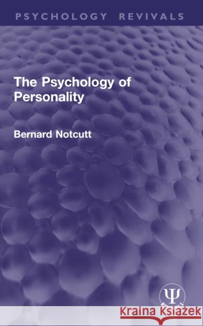The Psychology of Personality Bernard Notcutt 9781032943893 Routledge