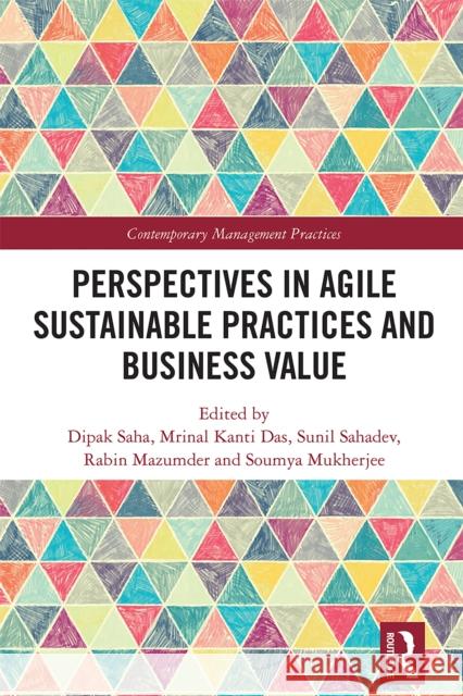 Perspectives in Agile Sustainable Practices and Business Value Dipak Saha Mrinal Kanti Das Sunil Sahadev 9781032944111