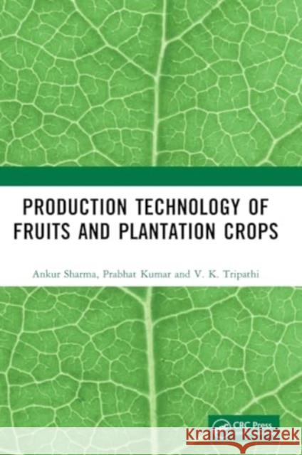 Production Technology of Fruits and Plantation Crops V. K. Tripathi 9781032944128 Taylor & Francis Ltd