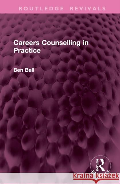 Careers Counselling in Practice Ben Ball 9781032944272 Taylor & Francis Ltd