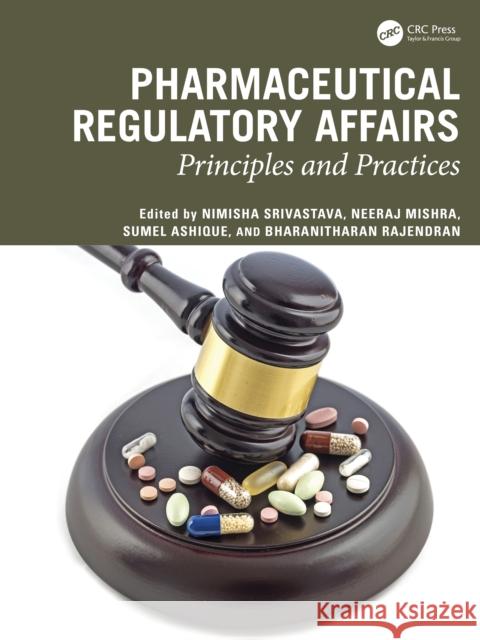 Pharmaceutical Regulatory Affairs: Principles and Practices Nimisha Srivastava Neeraj Mishra Sumel Ashique 9781032944876