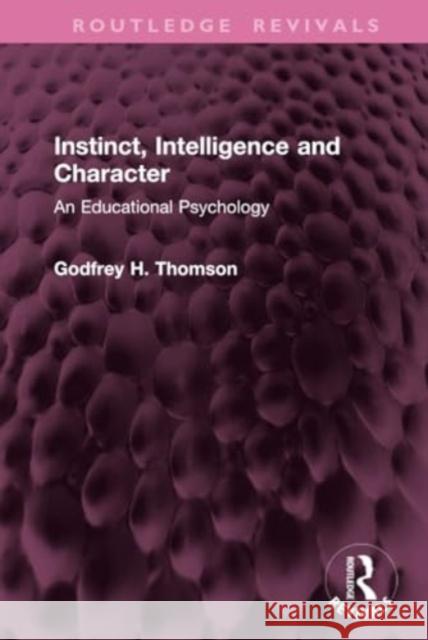 Instinct, Intelligence and Character Godfrey H. Thomson 9781032945460