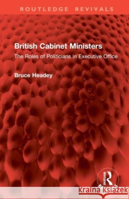 British Cabinet Ministers Bruce Headey 9781032946030 Taylor & Francis Ltd