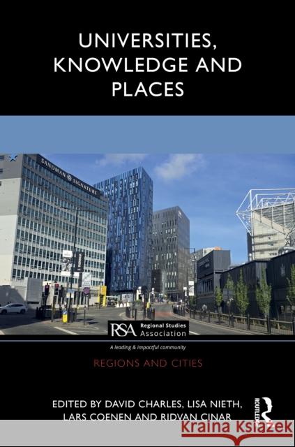 Universities, Knowledge and Places David Charles Lisa Nieth Lars Coenen 9781032946122