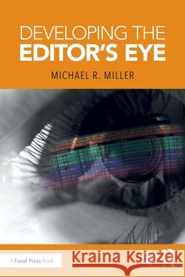 Developing the Editor's Eye Michael R. Miller 9781032946375