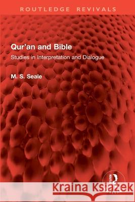Qur'an and Bible: Studies in Interpretation and Dialogue M. S. Seale 9781032946979 Routledge