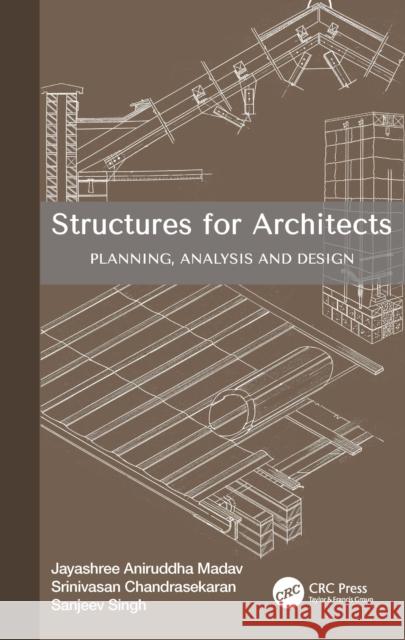Structures for Architects: Planning, Analysis and Design Sanjeev Singh 9781032946986