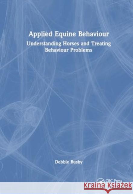 Applied Equine Behaviour Debbie Busby 9781032947150 Taylor & Francis Ltd