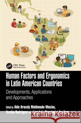 Human Factors and Ergonomics in Latin American Countries: Developments, Applications and Approaches Aide Aracely Maldonado-Macias Yord?n Rodr?gue Juan Luis Hern?nde 9781032947723