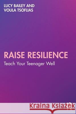 Raise Resilience: Teach Your Teenager Well Voula Tsoflias 9781032948447 Routledge
