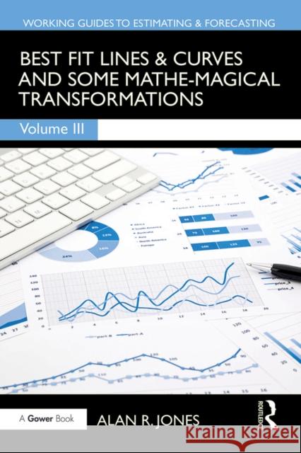 Best Fit Lines & Curves: And Some Mathe-Magical Transformations Alan Jones 9781032948515 Taylor & Francis Ltd