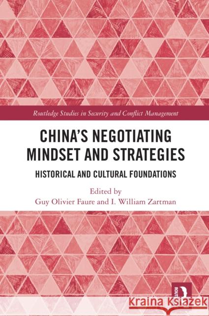 China's Negotiating Mindset and Strategies: Historical and Cultural Foundations Guy Olivier Faure I. William Zartman 9781032948706 Routledge