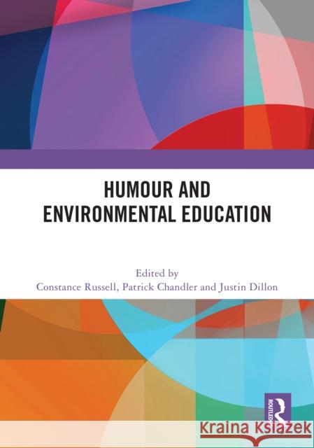 Humour and Environmental Education Constance Russell Patrick Chandler Justin Dillon 9781032948737 Taylor & Francis Ltd