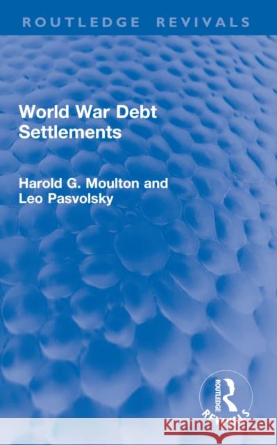 World War Debt Settlements Leo Pasvolsky 9781032948898 Routledge