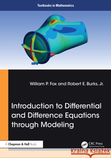 Introduction to Differential and Difference Equations Through Modeling William P. Fox Robert E. Burks 9781032949000 CRC Press