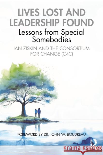 Lives Lost and Leadership Found: Lessons from Special Somebodies Ian Ziskin 9781032949857 Routledge