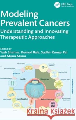 Modeling Prevalent Cancers: Understanding and Innovating Therapeutic Approaches Yash Sharma Kumud Bala Sudhir Kuma 9781032951386