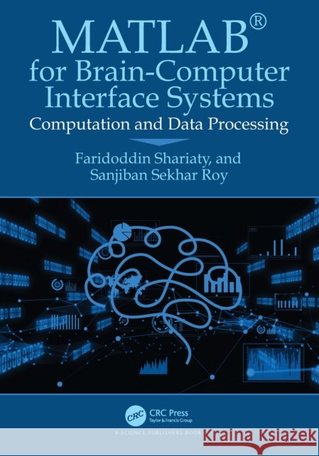Matlab(r) for Brain-Computer Interface Systems: Computation and Data Processing Faridoddin Shariaty Sanjiban Sekha 9781032951546 CRC Press