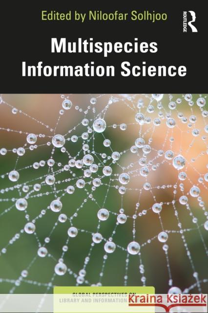 Multispecies Information Science Niloofar Solhjoo 9781032951553 Routledge