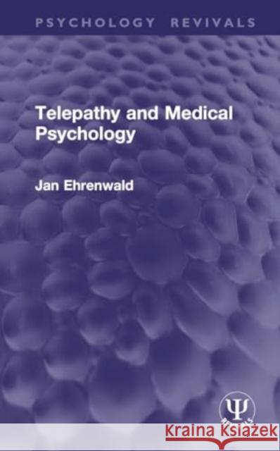 Telepathy and Medical Psychology Jan Ehrenwald 9781032953236 Taylor & Francis Ltd