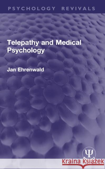 Telepathy and Medical Psychology Jan Ehrenwald 9781032953281 Routledge