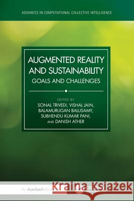 Augmented Reality and Sustainability: Goals and Challenges Sonal Trivedi Vishal Jain Balamurugan Balusamy 9781032953434 Auerbach Publications