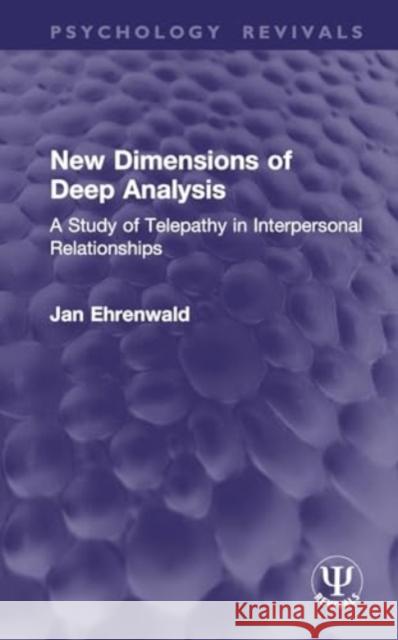 New Dimensions of Deep Analysis Jan Ehrenwald 9781032954547 Taylor & Francis Ltd