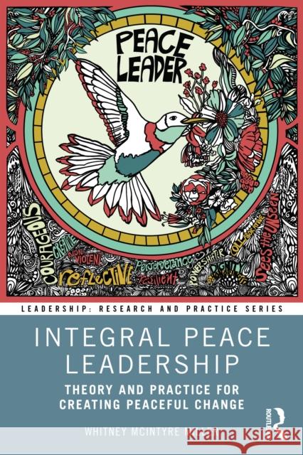Integral Peace Leadership: Theory and Practice for Creating Peaceful Change Whitney McIntyre Miller 9781032954660