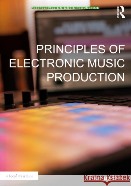 Principles of Electronic Music Production Thomas Brett 9781032954868