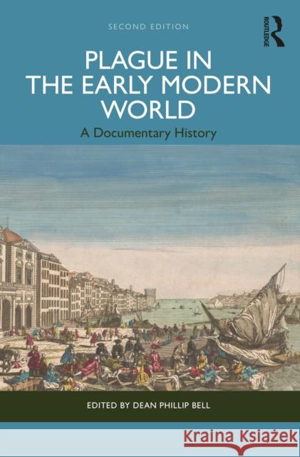 Plague in the Early Modern World: A Documentary History Dean Phillip Bell 9781032955971 Routledge