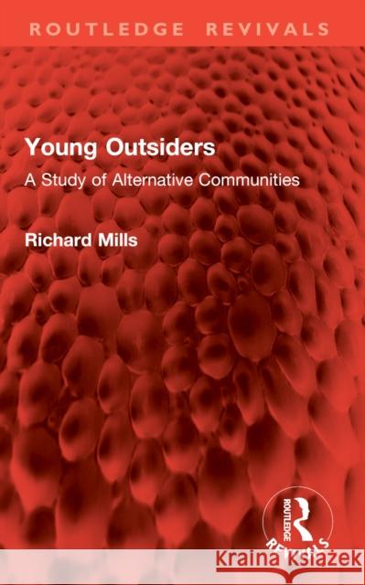 Young Outsiders: A Study of Alternative Communities Richard Mills 9781032956343 Routledge